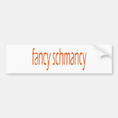 fancy schmanie bumpersticker (Voorkant)