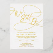 Fancy Script "We Still Do" Wedding Vow Renewal Folie Uitnodiging (Voorkant)