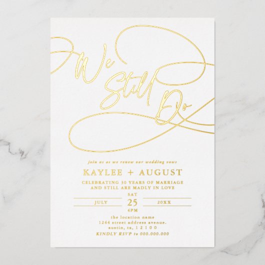 Fancy Script "We Still Do" Wedding Vow Renewal Folie Uitnodiging (Voorkant)