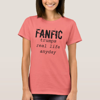 Fanfic, trompetst het echte leven elke dag t-shirt