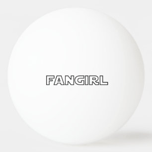 FANGIRL PINGPONGBAL