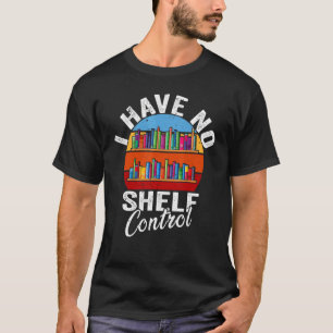 Fanny Books Reading Retro I have No Shelf Control T-shirt