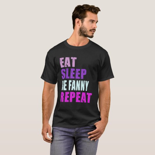 Fanny Eat Sleep Be Repeat Fanny T-shirt (Voorkant volledig)