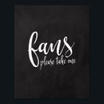 Fans Chalkboard 8x10 Sign for Outdoor Wedding Poster<br><div class="desc">Een elegant teken van de snijrand bruiloft,  kenmerkt de tekst "de Ventilatoren nemen gelieve te nemen"in een geëxtraheerde manuscriptdoopvont,  voegt de borsteltextuur een spontaan en playful gevoel toe. De achtergrondkleur kan aan uw behoeften en voorkeuren worden aangepast. Neem contact met mij op als u een speciaal verzoek hebt.</div>