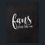 Fans Chalkboard 8x10 Sign for Outdoor Wedding Poster<br><div class="desc">Een elegant teken van de snijrand bruiloft,  kenmerkt de tekst "de Ventilatoren nemen gelieve te nemen"in een geëxtraheerde manuscriptdoopvont,  voegt de borsteltextuur een spontaan en playful gevoel toe. De achtergrondkleur kan aan uw behoeften en voorkeuren worden aangepast. Neem contact met mij op als u een speciaal verzoek hebt.</div>