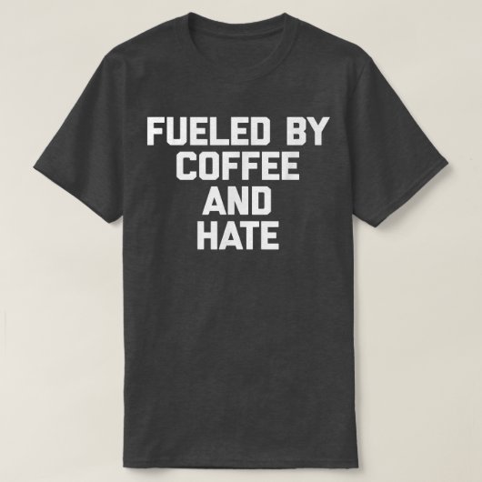 Fantastisch gezegde sarcas met koffie en hate t-shirt (Design voorkant)