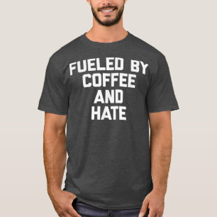 Fantastisch gezegde sarcas met koffie en hate t-shirt