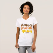 Fantastische typografie Happy Friendsgiving herfst T-shirt (Voorkant volledig)