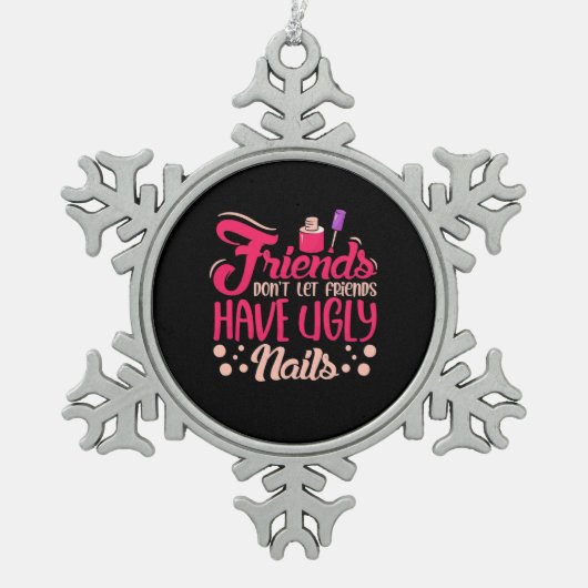 Fantastische vrienden hebben lelijke nagels tin sneeuwvlok ornament (Voorkant)