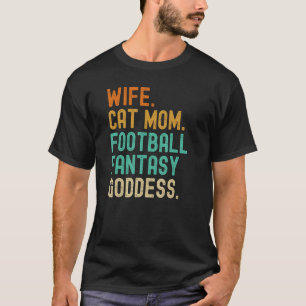 Fantasy Football Godin Vrouw Kat Mama Speler Funny T-shirt