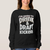 Fantasy Football I'm Here to Drink & Draft Kickers Trui (Voorkant)