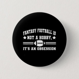 Fantasy Football is geen Hobby is een Obsessie Ronde Button 5,7 Cm
