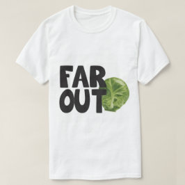 Far Out Brussel Sprout T-shirt