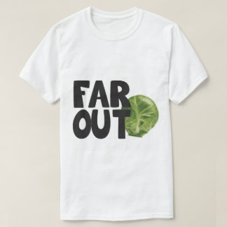 Far Out Brussel Sprout T-shirt