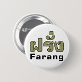 Farang ♦ Buitenlanders in het Thaise Taalscript ♦ Ronde Button 5,7 Cm (Voorkant /achterkant)