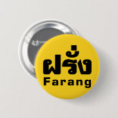Farang ♦ Buitenlanders in het Thaise Taalscript ♦ Ronde Button 5,7 Cm (Voorkant /achterkant)