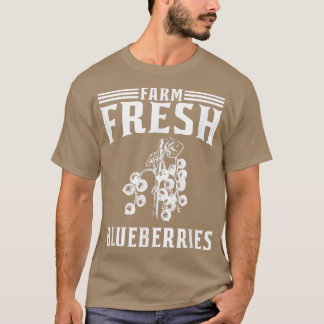Farm Fresh Blueberries Blueberry Farmer T-shirt