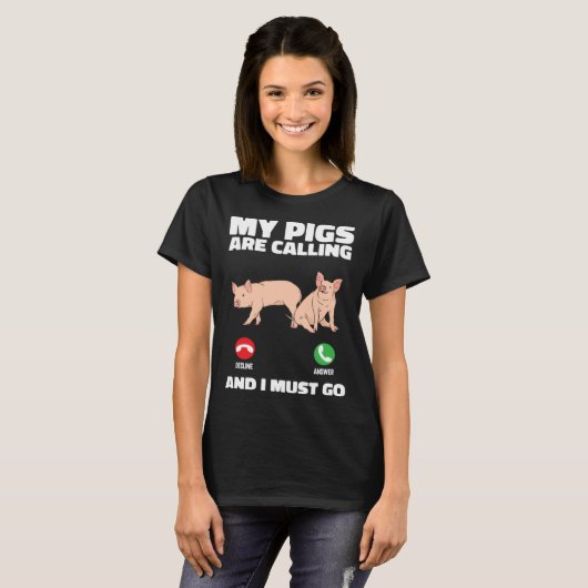 Farm Piglet My Pigs Are Calling And I Must Go T-shirt (Voorkant volledig)
