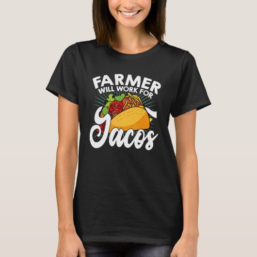Farm Will Work For Tacos Farming Tractor Driving A T-shirt (Voorkant)