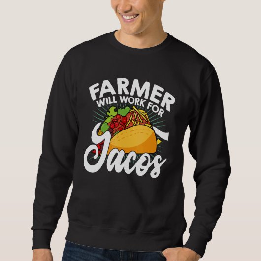 Farm Will Work For Tacos Farming Tractor Driving A Trui (Voorkant)