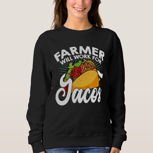 Farm Will Work For Tacos Farming Tractor Driving A Trui (Voorkant)