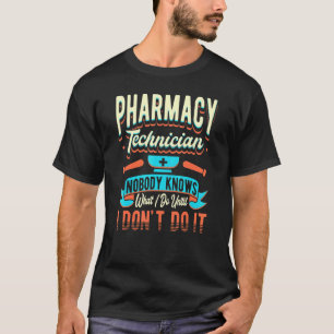 Farmaceutische technicus Niemand weet wat ik doe P T-shirt