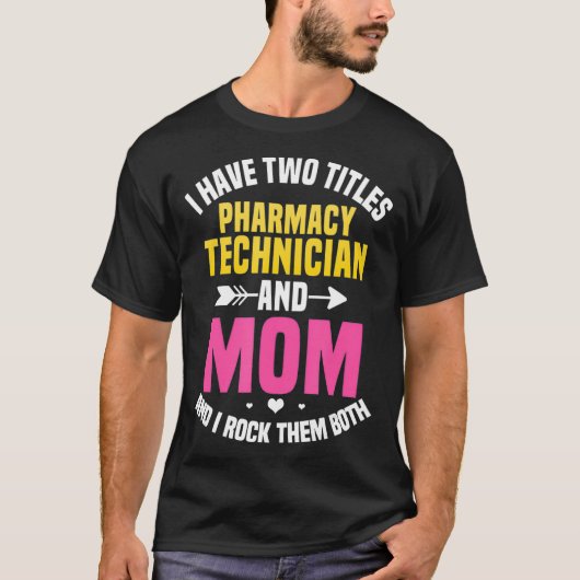 Farmacie Technicus Mam Assistant Tech CPhT moeder T-shirt (Voorkant)