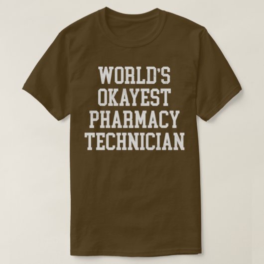 Farmacietechnicus Worldx27s Okayest Design T-shirt (Design voorkant)