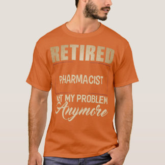 FARMACIST in ruste Mijn probleem niet meer Shirt P