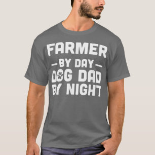 Farmer By Day Dog Dad By Night T-shirt