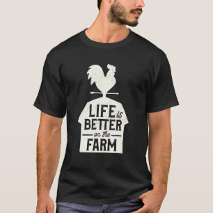 Farmer Cute Chicken Life Is Better On The Farm T-shirt