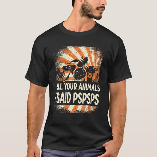 Farmer Farming tell your animals i said pspsps T-shirt (Voorkant)