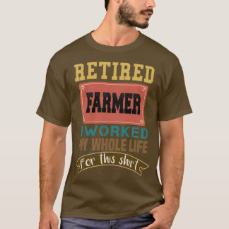 Farmer Gifts Remoe Farmer Ik werkte mijn hele leve T-shirt