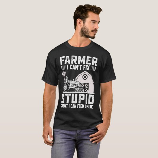 Farmer I Can't Fix Stupid But I Can Feed One T-shirt (Voorkant volledig)
