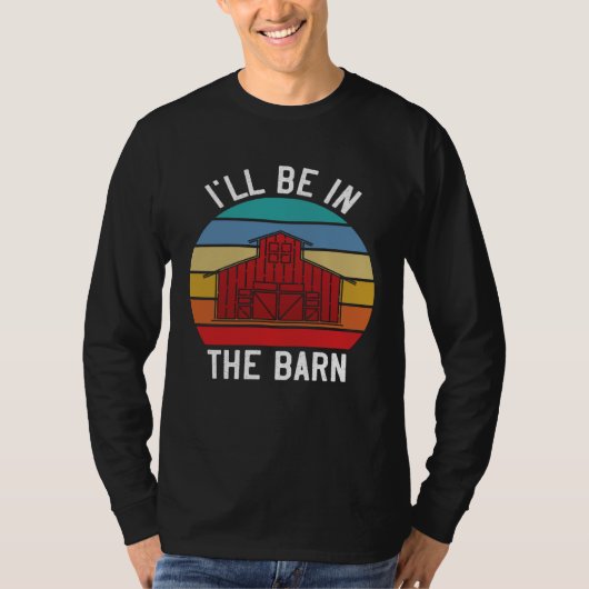 Farmer  I ll Be In the Barn  Barn Animal Farming T-shirt (Voorkant)