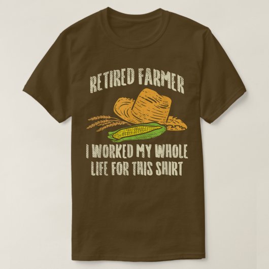 Farmer in ruste, waar ik mijn hele leven voor werk t-shirt (Design voorkant)