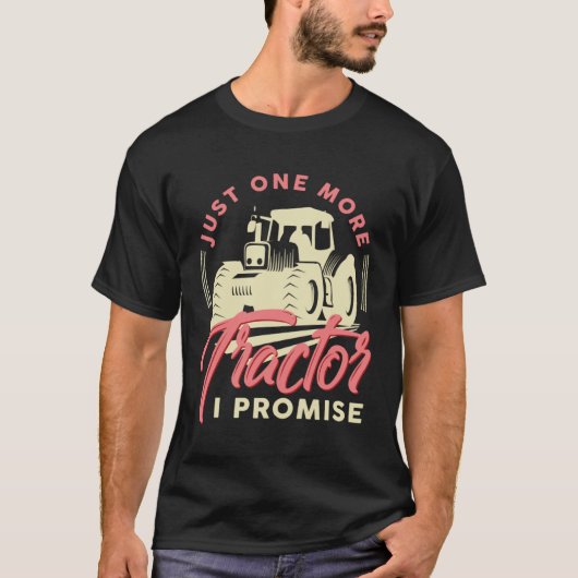 Farmer Just One More Tractor I Promise Arable T-shirt (Voorkant)