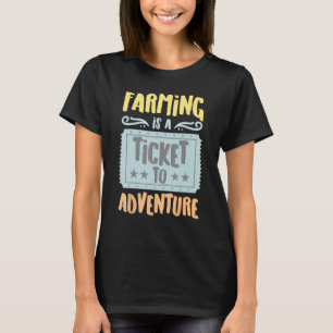 Farming is een ticket naar de Adventure hobby T-shirt