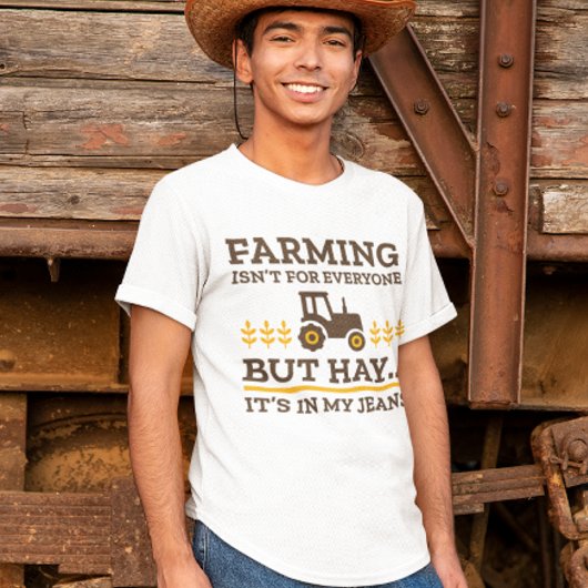 Farming Isn't For Everyone T-shirt