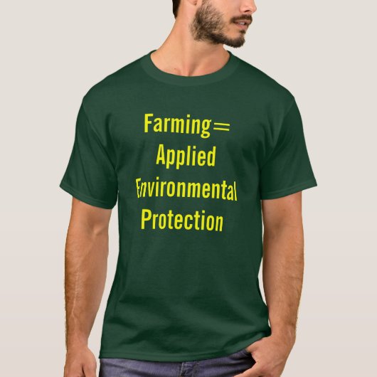 Farming= toegepaste milieubescherming t-shirt (Voorkant)