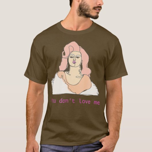 Farrah Moan Je houdt niet van me. T-shirt (Voorkant)