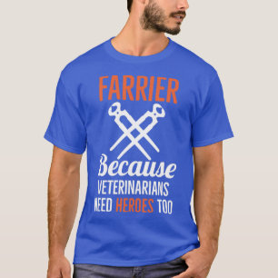 Farrier omdat de dierenartsen helden te veel nodig t-shirt