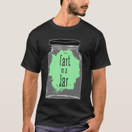 Fart in a jar - fart Joke - Funny T-shirt