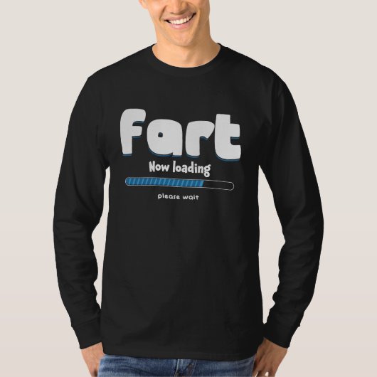 Fart Loading Please Wait Party Humor Farting T-shirt (Voorkant)