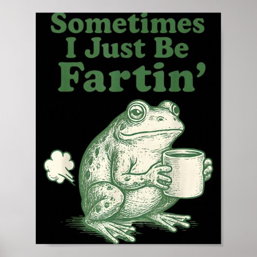 Fartin Frog I Sometimes Just Team Poster (Voorkant)