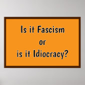 Fascism or Idiocracy? Poster (Voorkant)