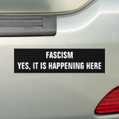 Fascism, Yes it is happening here Bumper Sticker (Op auto)