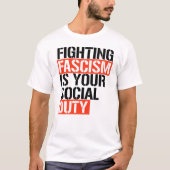 Fascisme bestrijden is uw plicht t-shirt (Voorkant)