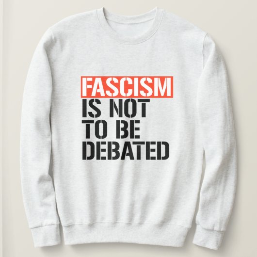 Fascisme is geen onderwerp van discussie trui (Design voorkant)