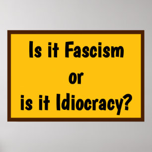 Fascisme of Idiocratie? Poster